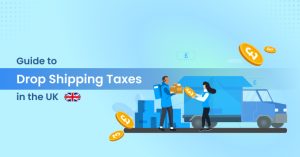 Dropshipping Taxes in the UK